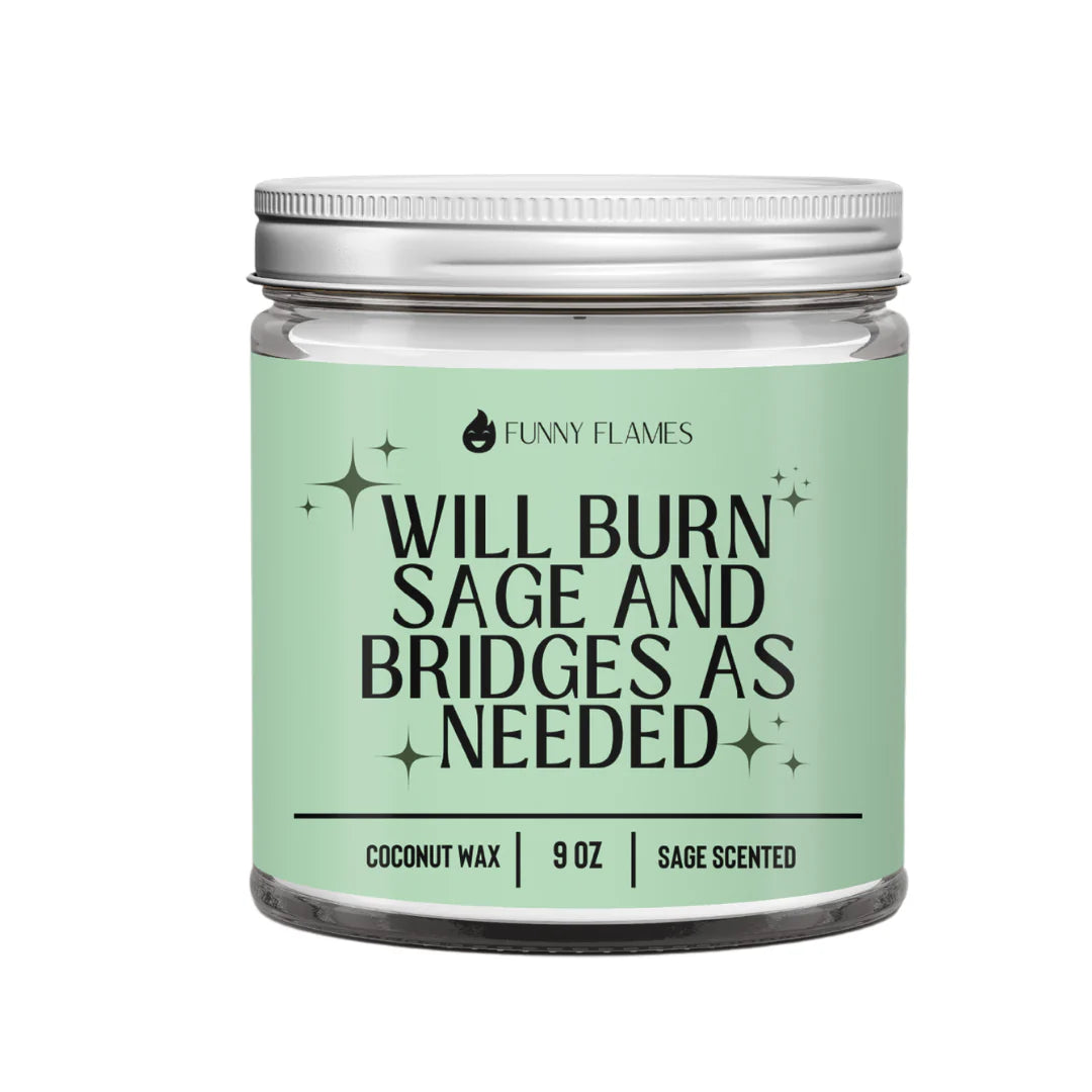Will Burn Sage and Bridges As Needed