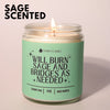 Will Burn Sage and Bridges As Needed